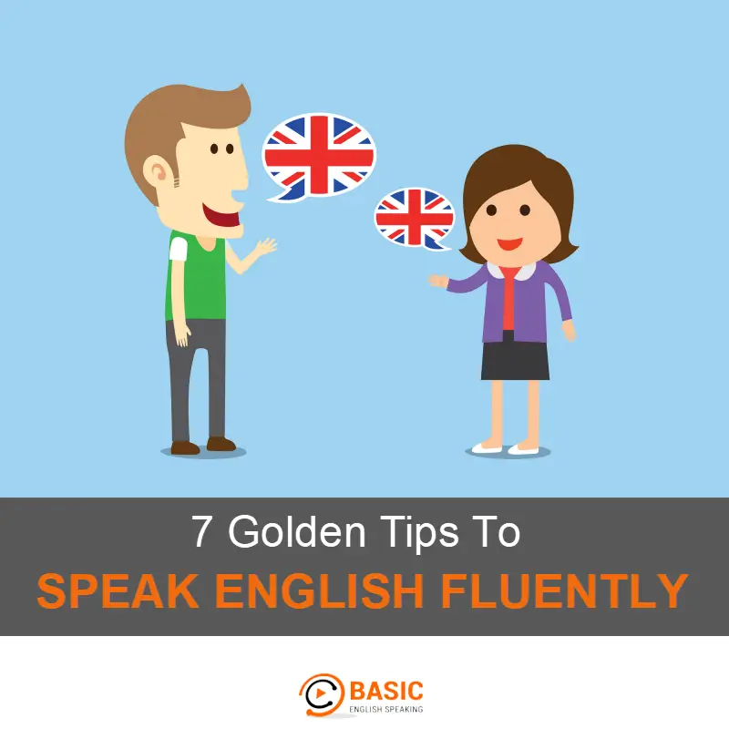 How to Speak English Fluently: 7 Golden Tips (For FAST result) - Basic  English Speaking
